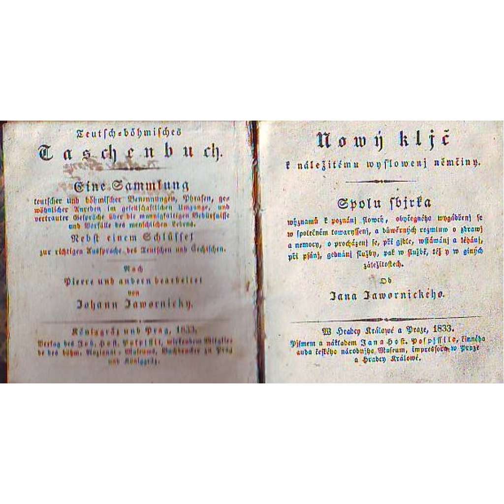 Nový klíč k náležitému vyslovení němčiny, tj. sbírka významů k poznání slov obyčejného vyjádření... (1833) [příručka česko-německé konverzace]